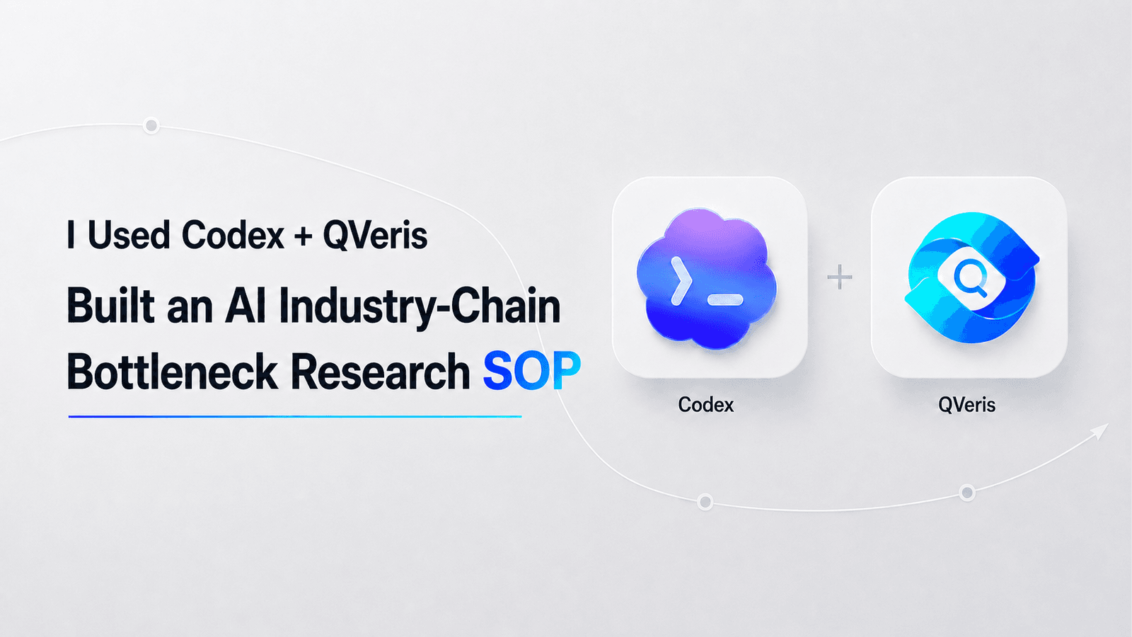 How I Used Codex + QVeris to Build an AI Supply Chain Bottleneck Research SOP